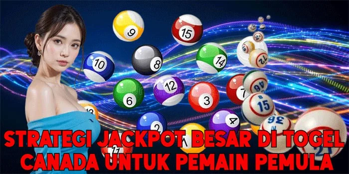 Strategi Jackpot Besar di Togel Canada Untuk Pemain Pemula
