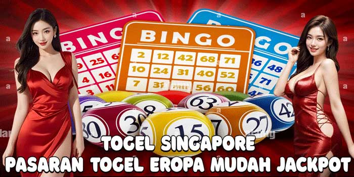 Togel Singapore: Pasaran Togel Eropa Mudah Jackpot