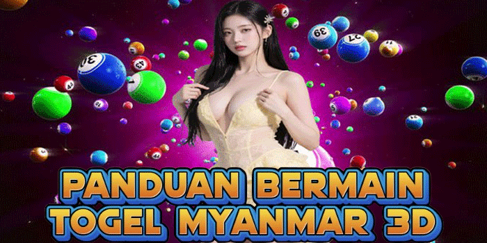 Panduan Bermain Togel Myanmar 3D